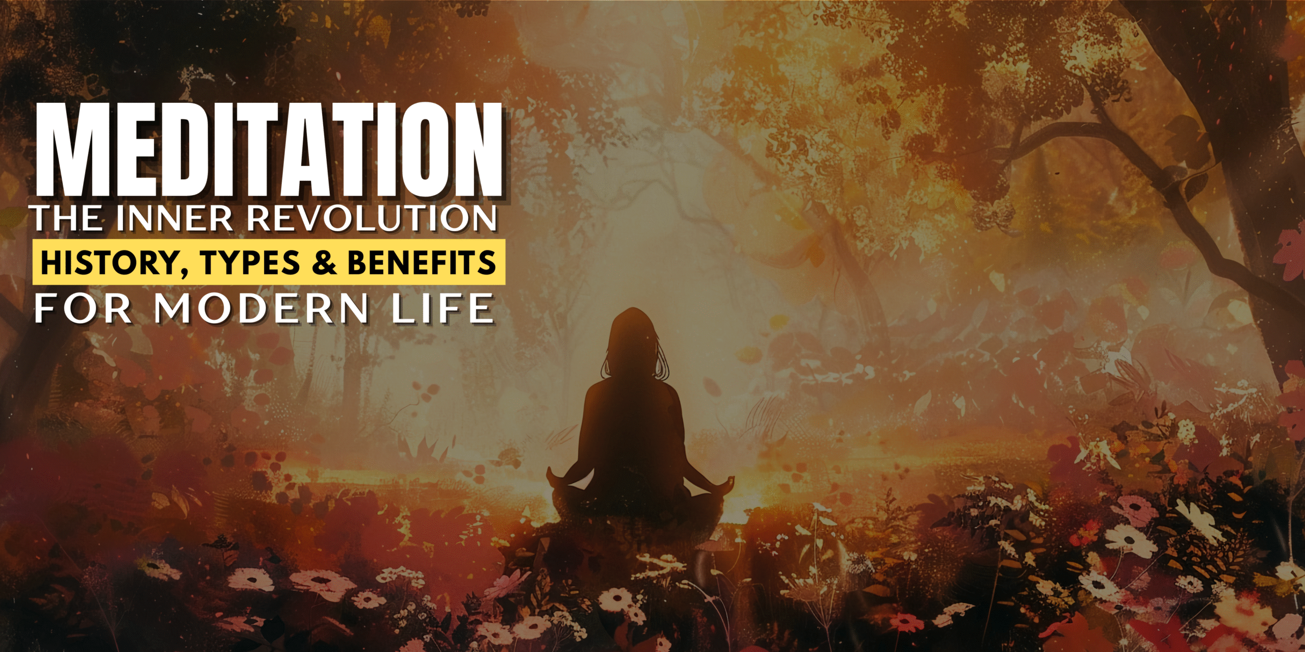 Meditation: The Inner Revolution - History, Types & Benefits for Modern Life