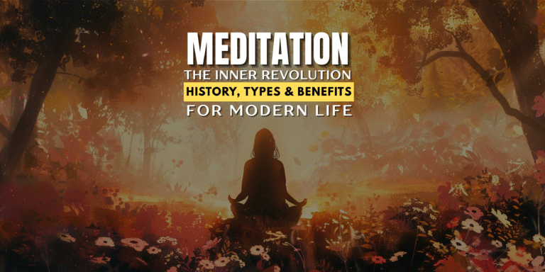 Meditation: The Inner Revolution – History, Types & Benefits for Modern Life